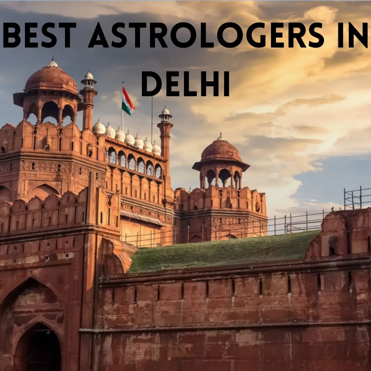 Red Fort in Delhi at sunset with Indian flag on a dome and bold text overlay reading “Best Astrologers in Delhi.”