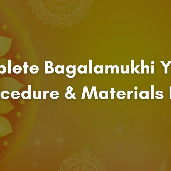 Complete Bagalamukhi Yagya Procedure & Materials List