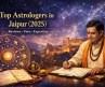 Top Astrologers in Jaipur (2025): Reviews, Fees & Expertise