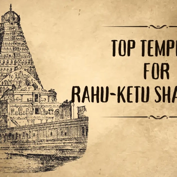 Top Temples for Rahu-Ketu Shanti Puja