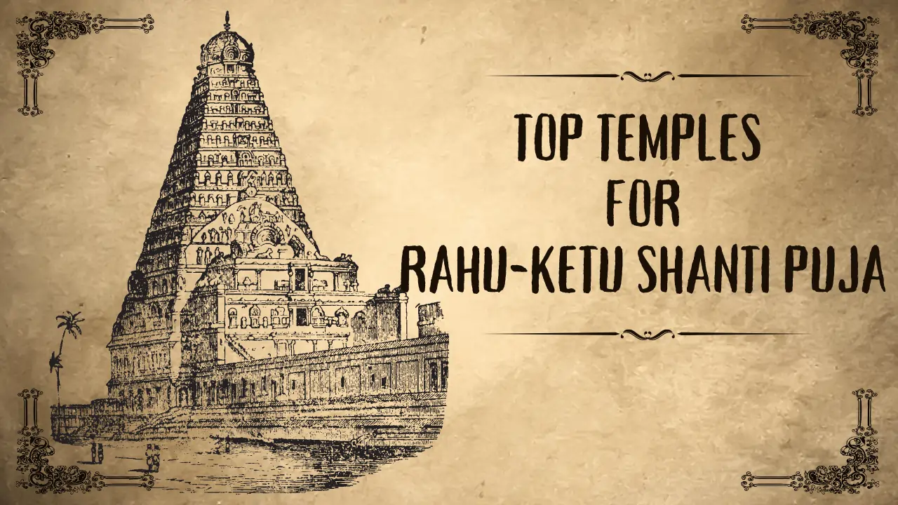 Top Temples for Rahu-Ketu Shanti Puja