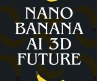 Nano Banana AI 3D Future: Digital Collectibles & Virtual Avatars (2025)