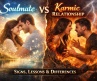 Soulmate vs Karmic Relationship: Meaning, Signs, Differences & Spiritual Purpose