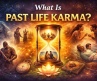 What Is Past Life Karma?