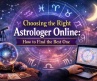 Choosing the Right Astrologer Online: How to Find the Best One