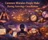 Common Mistakes People Make During Astrology Consultations