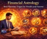 Financial Astrology: Best Planetary Yogas for Wealth and Success