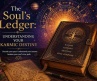 The Soul’s Ledger: Understanding Your Karmic Destiny