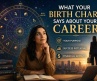 What Your Birth Chart Says About Your Career