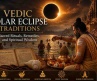 Vedic Solar Eclipse Traditions: Sacred Rituals, Remedies, and Spiritual Wisdom
