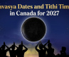 Amavasya Dates in Canada 2027: Date, Tithi & Significance